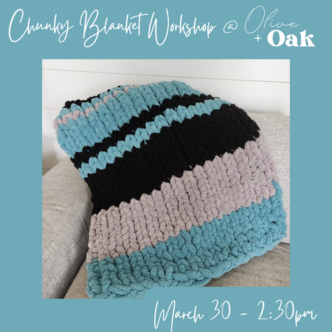Chunky Knit Blanket Workshop - March 30th @ 2:30pm