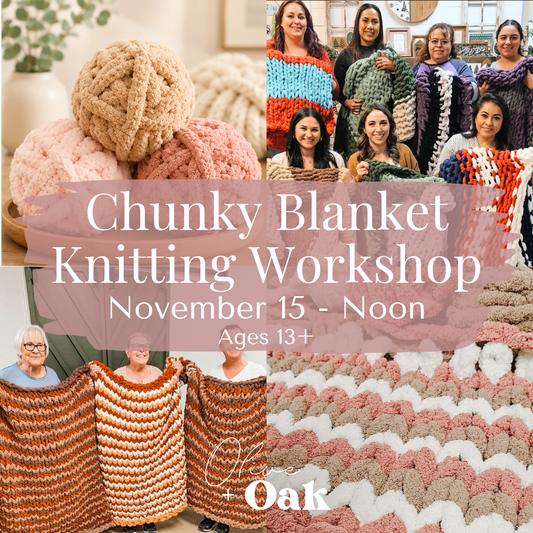 Chunky Knit Blanket Workshop - November 15 @ Noon