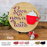 DIY Kit Love You a Latte Sign