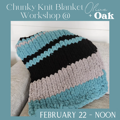 Chunky Knit Blanket Workshop - February 22 @ 12pm