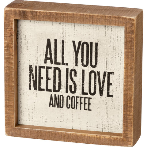 All You Need is Love & Coffee Small Sign
